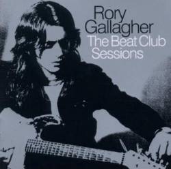 Rory Gallagher : The Beat Club Sessions